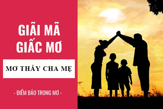 Giải mã giấc mơ thấy bố mẹ: Điềm dữ hay lành? - Vansu.net