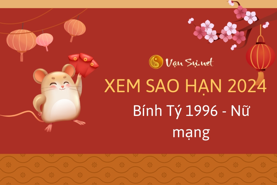 Xem sao hạn tuổi Bính Tý nữ mạng 2024