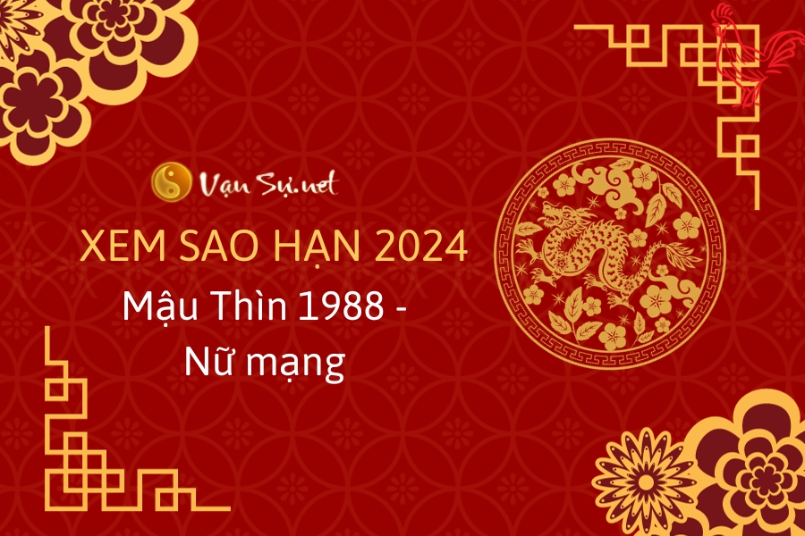 Xem sao hạn tuổi Mậu Thìn nữ mạng năm 2024