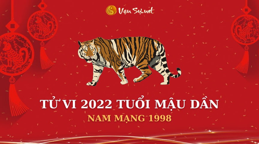 Tử Vi Tuổi Mậu Dần Năm 2022 - Nam Mạng 1998 Chi Tiết