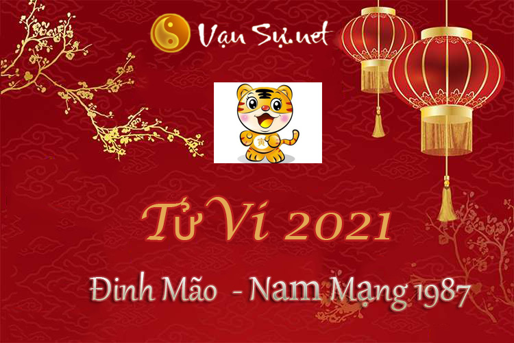 Tử Vi Tuổi Đinh Mão 2021 - Nam Mạng Sinh Năm 1987 Chi Tiết - CIC32 -