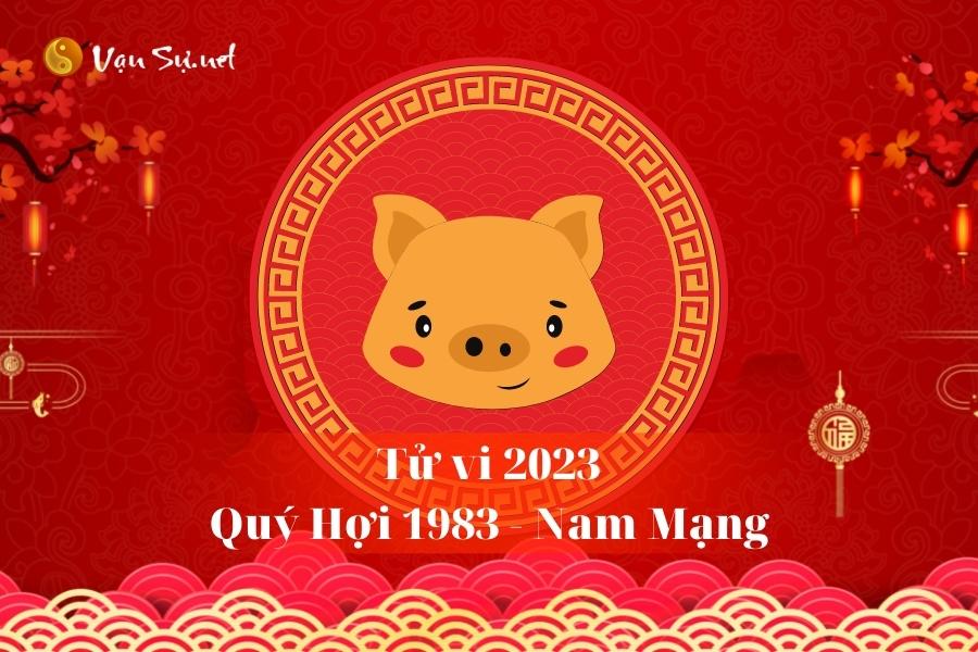 Tử Vi Tuổi Quý Hợi 1983 Năm 2023 – Nam Mạng – Vansu.net