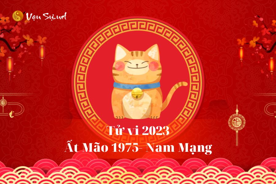 Tử Vi Tuổi Ất Mão Năm 2023 – Nam Mạng 1975 – Vansu.net