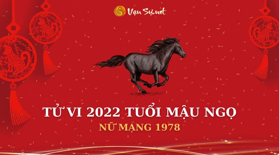 Tử Vi Tuổi Mậu Ngọ Năm 2022 – Nữ Mạng 1978 Chi Tiết – Vansu.net