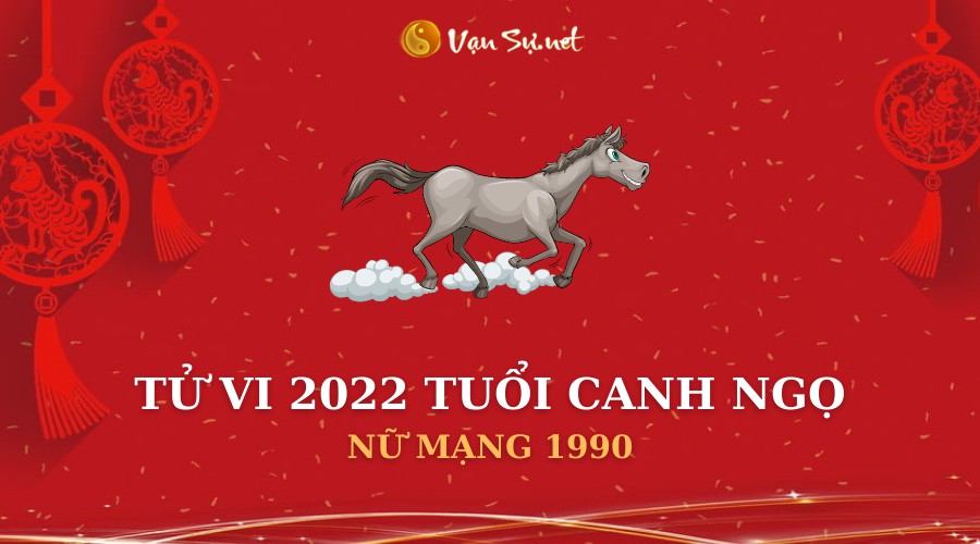 Tử Vi Tuổi Canh Ngọ Năm 2022 – Nữ Mạng 1990 Chi Tiết – Vansu.net